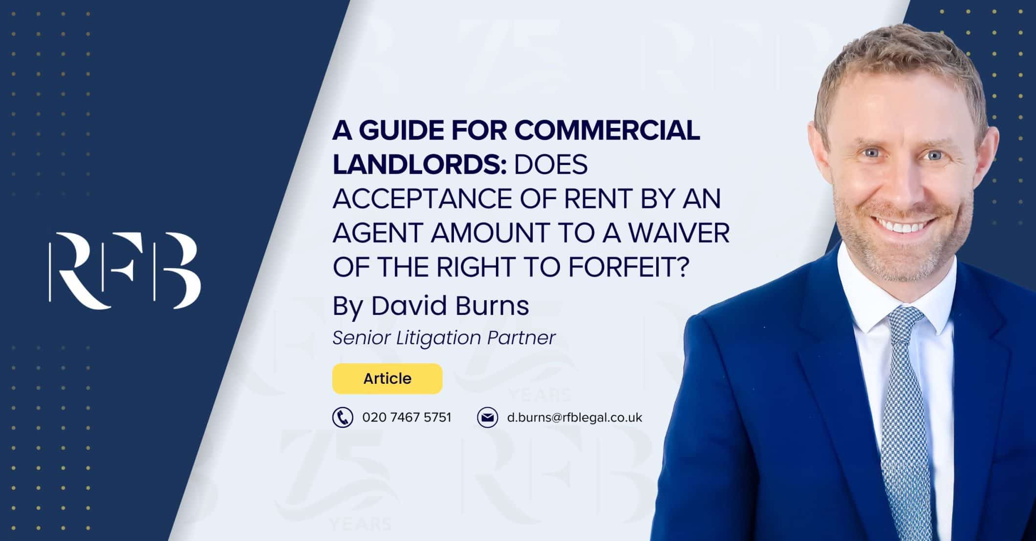 Cover image for the article "A Guide for Commercial Landlords: Does Acceptance of Rent by an Agent Amount to a Waiver of the Right to Forfeit?" featuring Solicitor David Burns